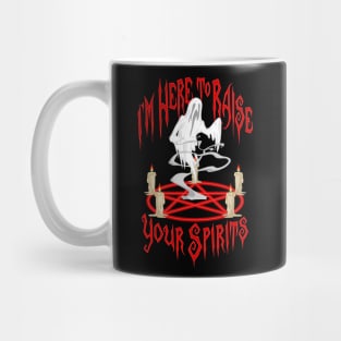 I'm Here to Raise Your Spirits Mug